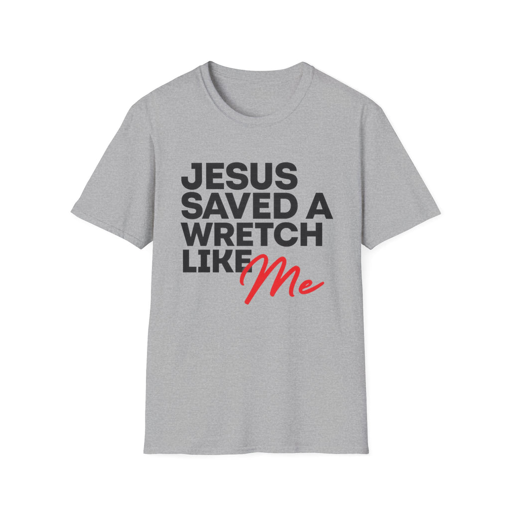 Jesus Saved a Wretch Like Me - Unisex Softstyle T-Shirt