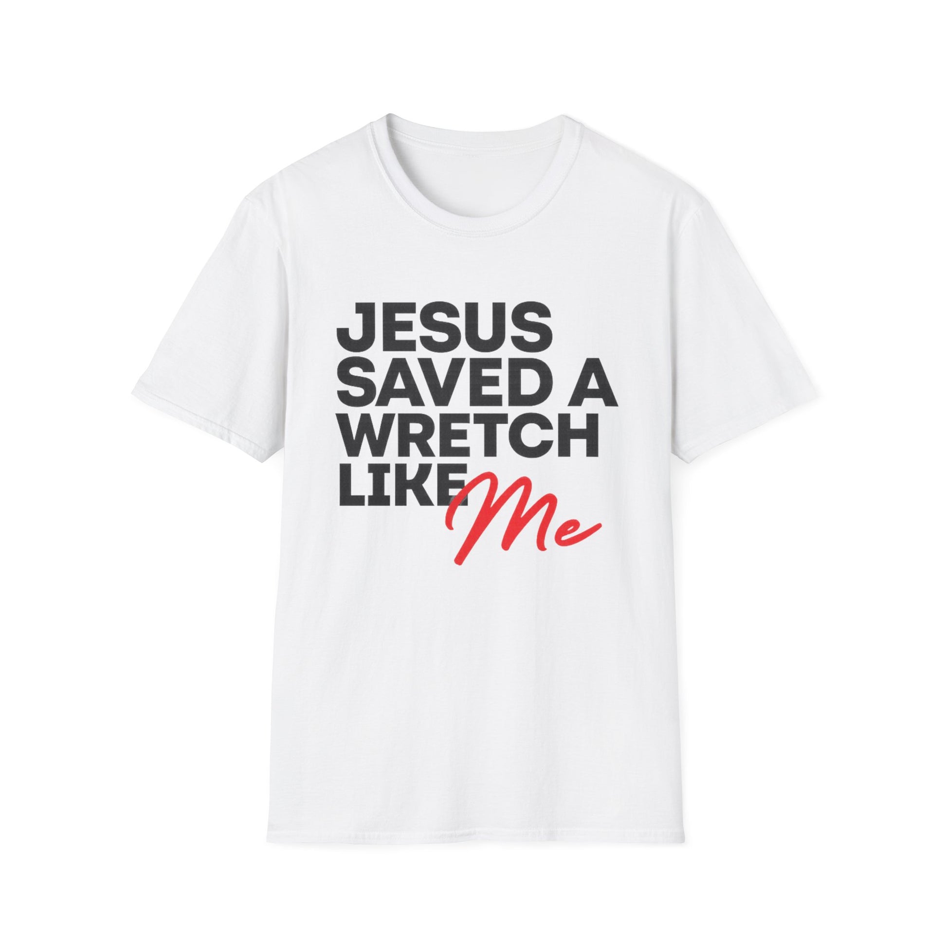 Jesus Saved a Wretch Like Me - Unisex Softstyle T-Shirt