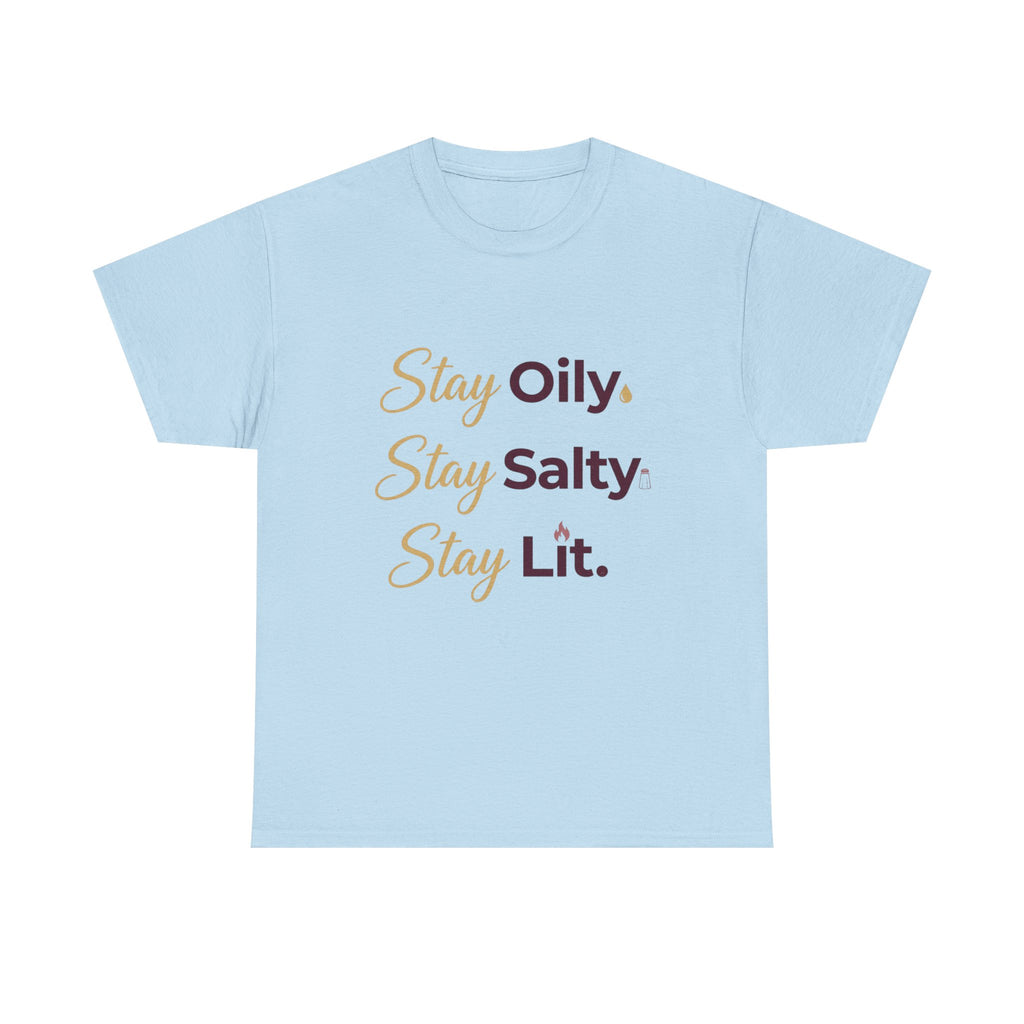 "Stay Oily. Stay Salty. Stay Lit." Graphic Tee