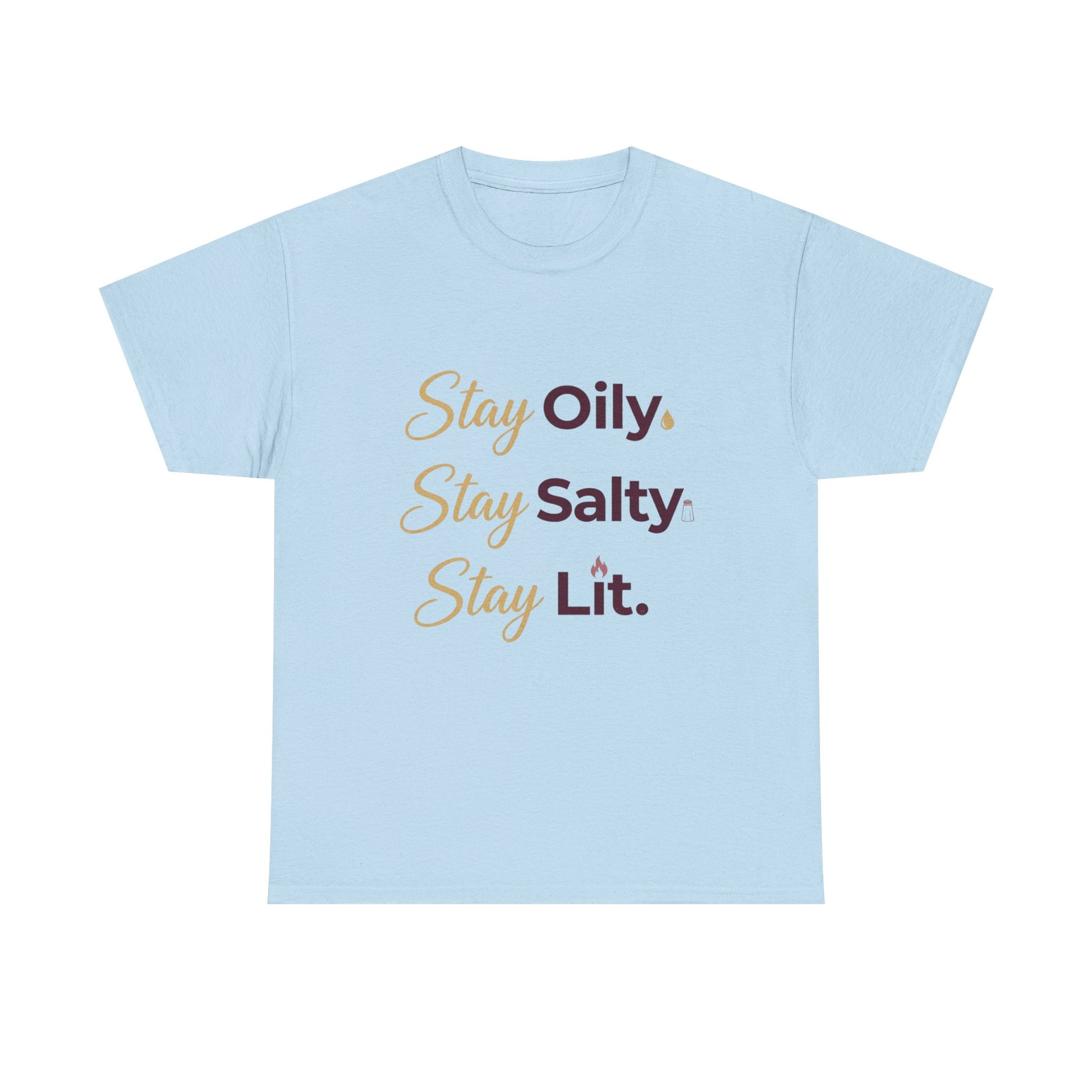"Stay Oily. Stay Salty. Stay Lit." Graphic Tee