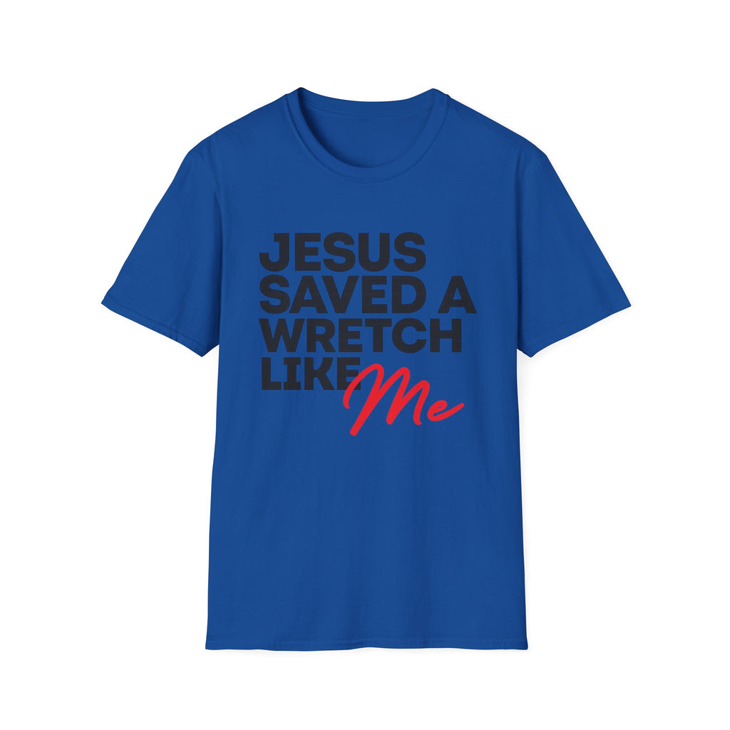 Jesus Saved a Wretch Like Me - Unisex Softstyle T-Shirt