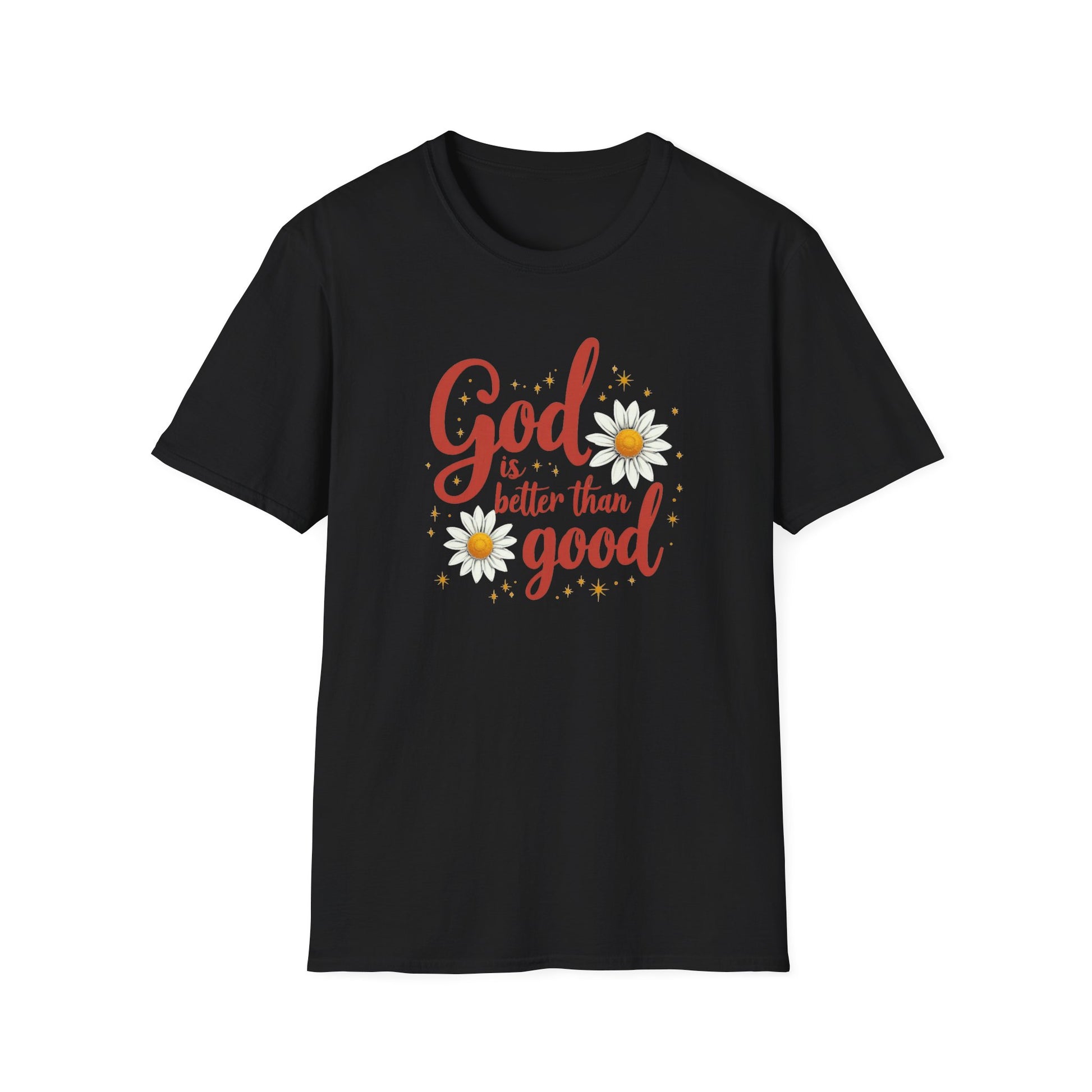 "God Is Better Than Good" - Unisex Soft Style Tee