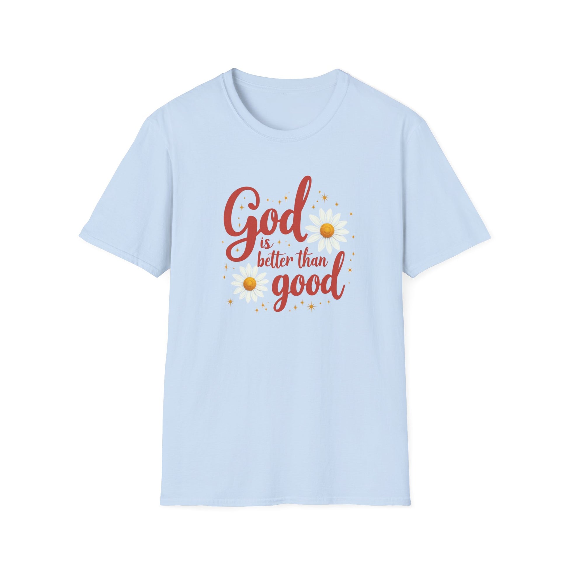 "God Is Better Than Good" - Unisex Soft Style Tee