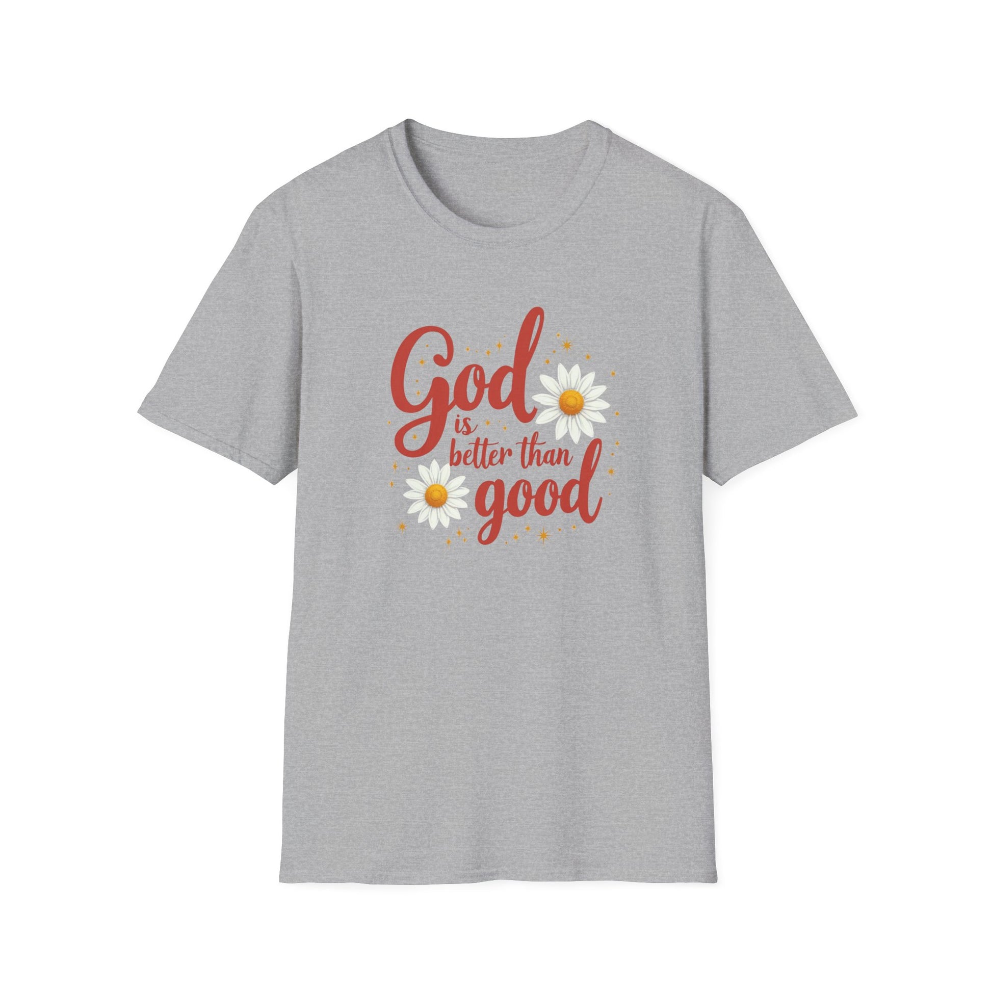 "God Is Better Than Good" - Unisex Soft Style Tee