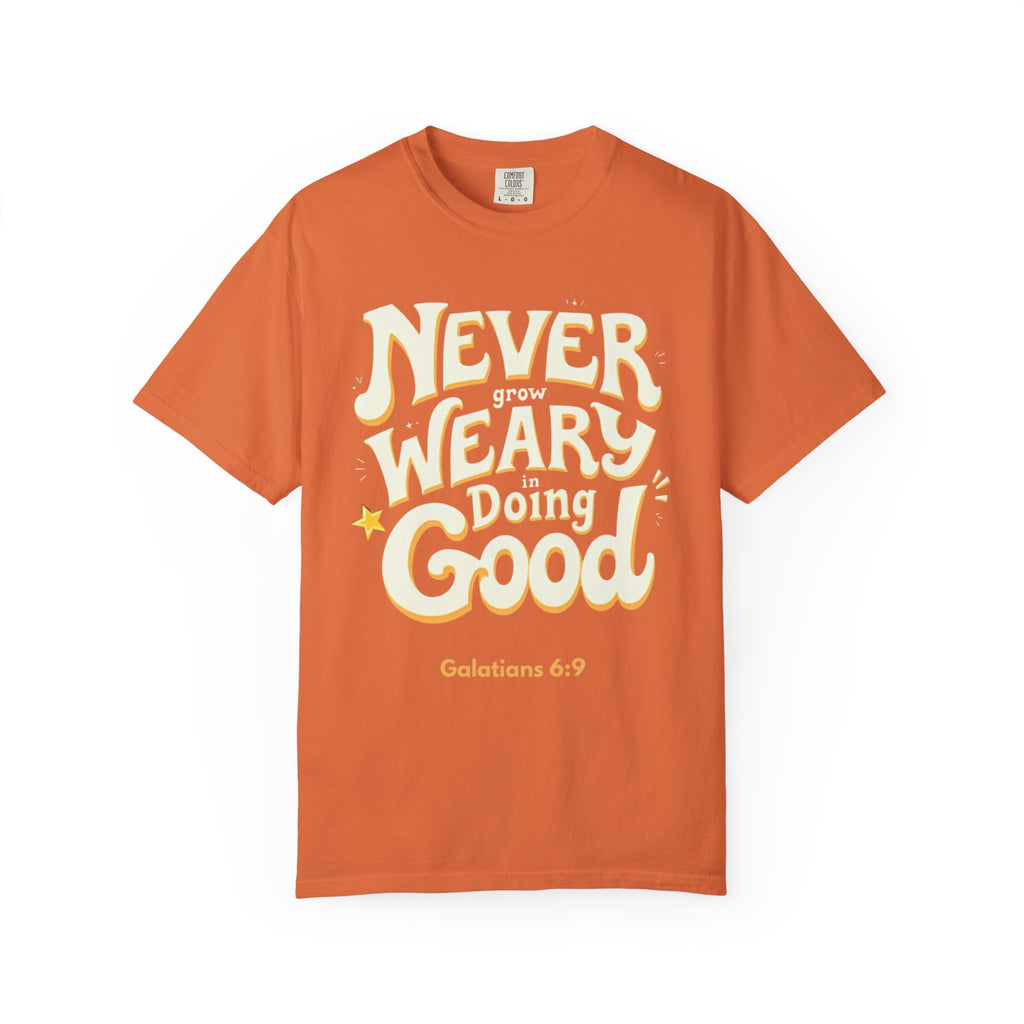 "Never Grow Weary in Doing Good" Inspirational T-shirt