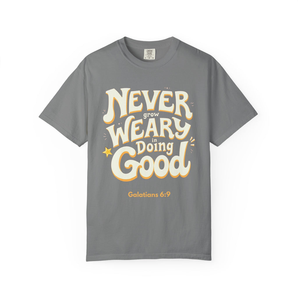 "Never Grow Weary in Doing Good" Inspirational T-shirt