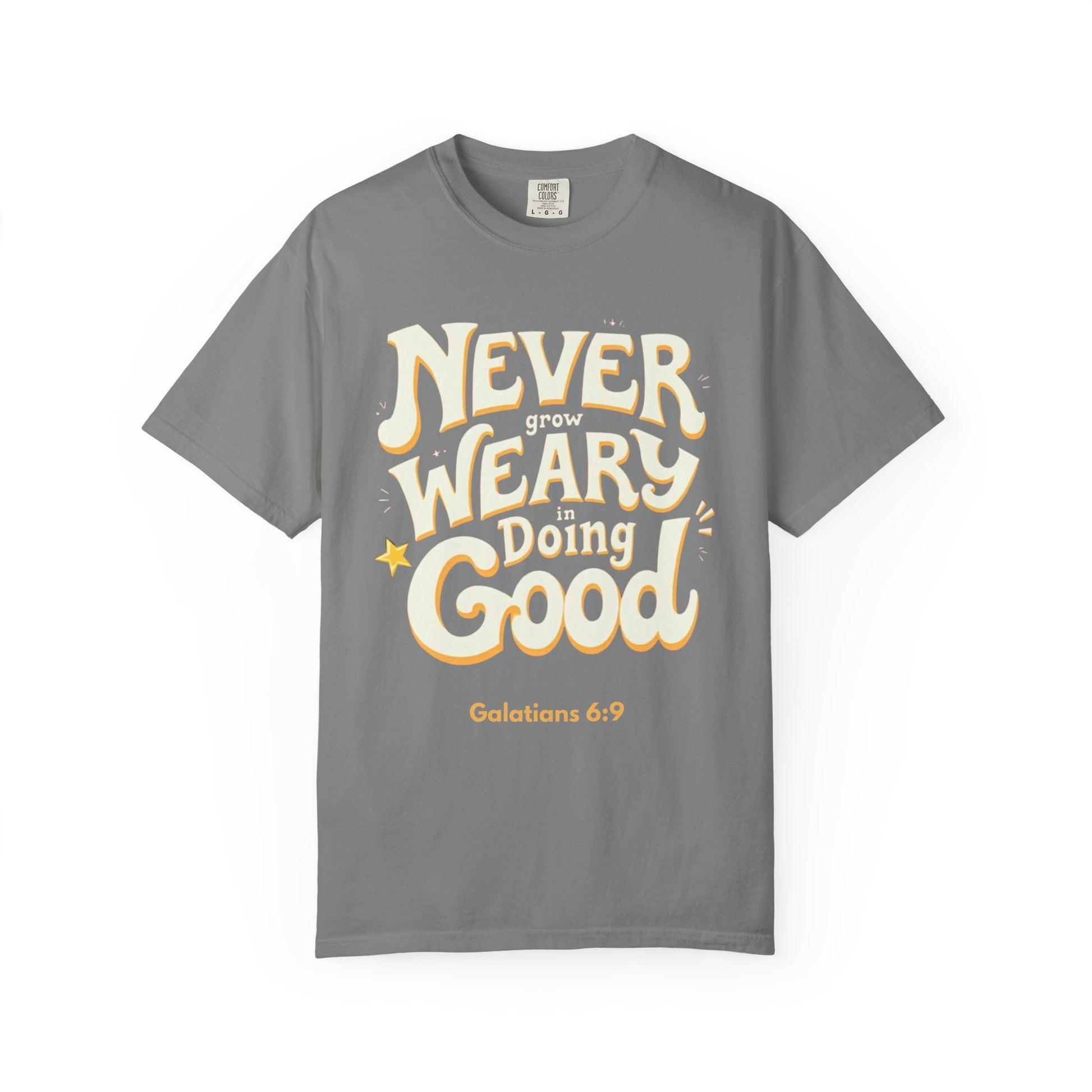 "Never Grow Weary in Doing Good" Inspirational T-shirt