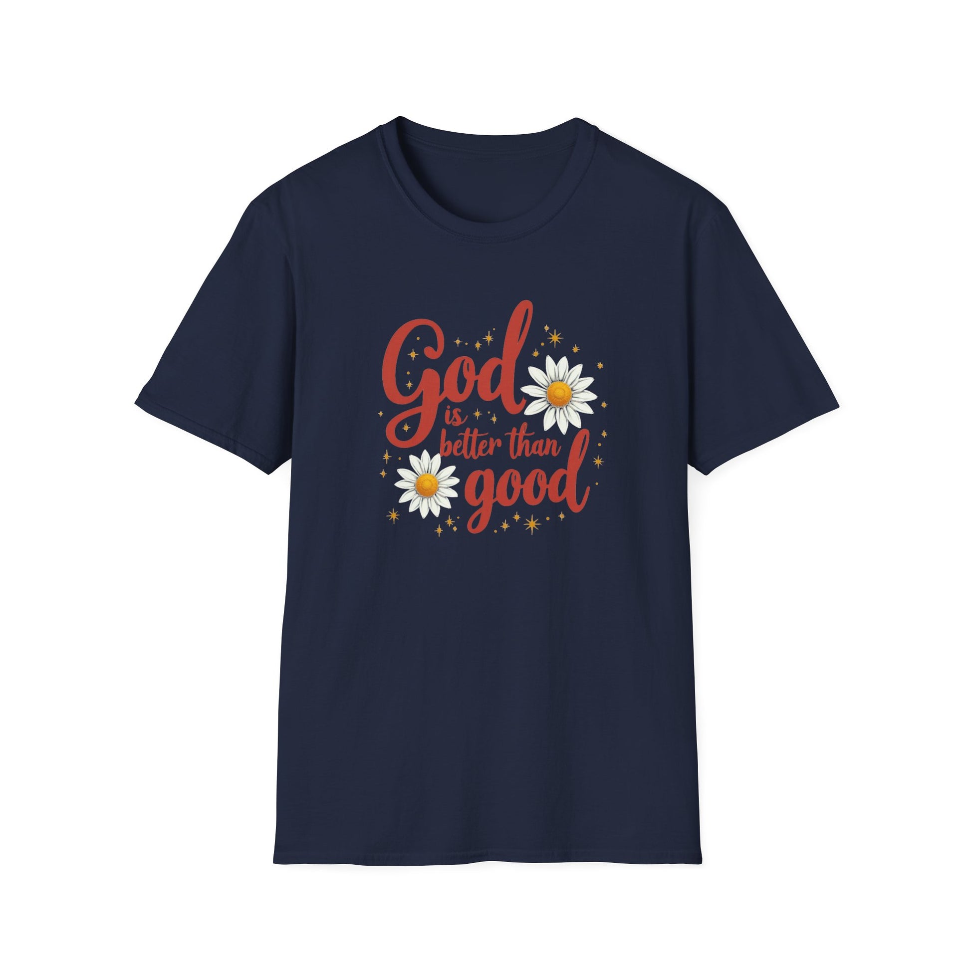 "God Is Better Than Good" - Unisex Soft Style Tee