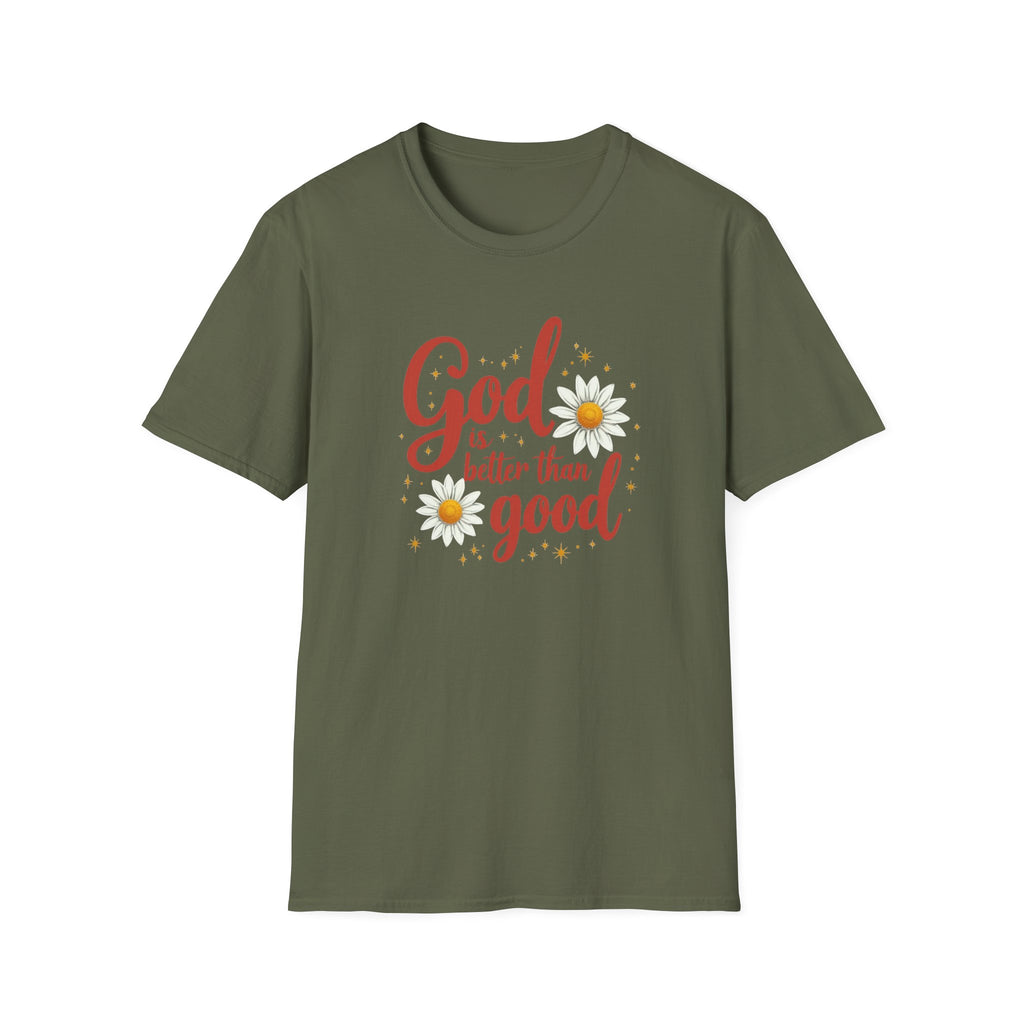 "God Is Better Than Good" - Unisex Soft Style Tee