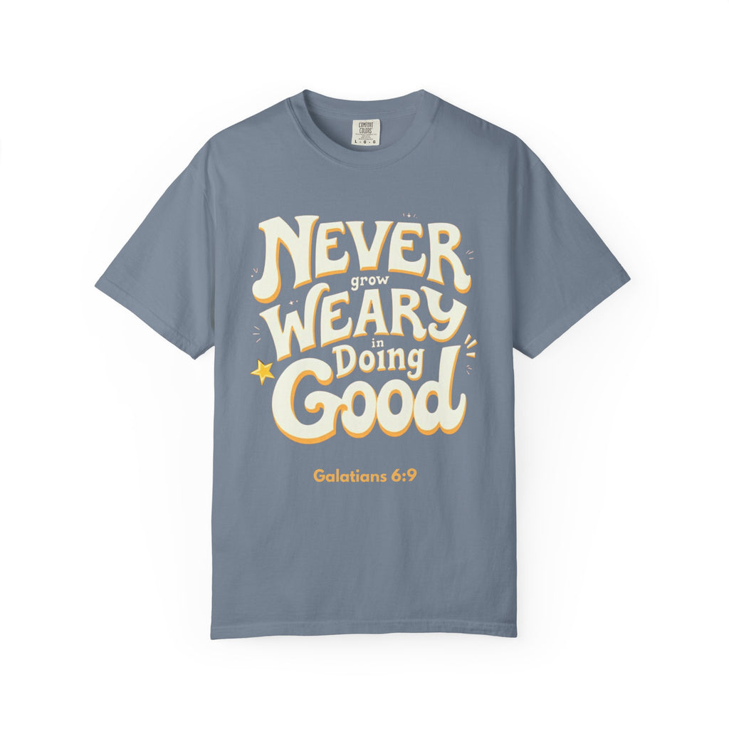 "Never Grow Weary in Doing Good" Inspirational T-shirt