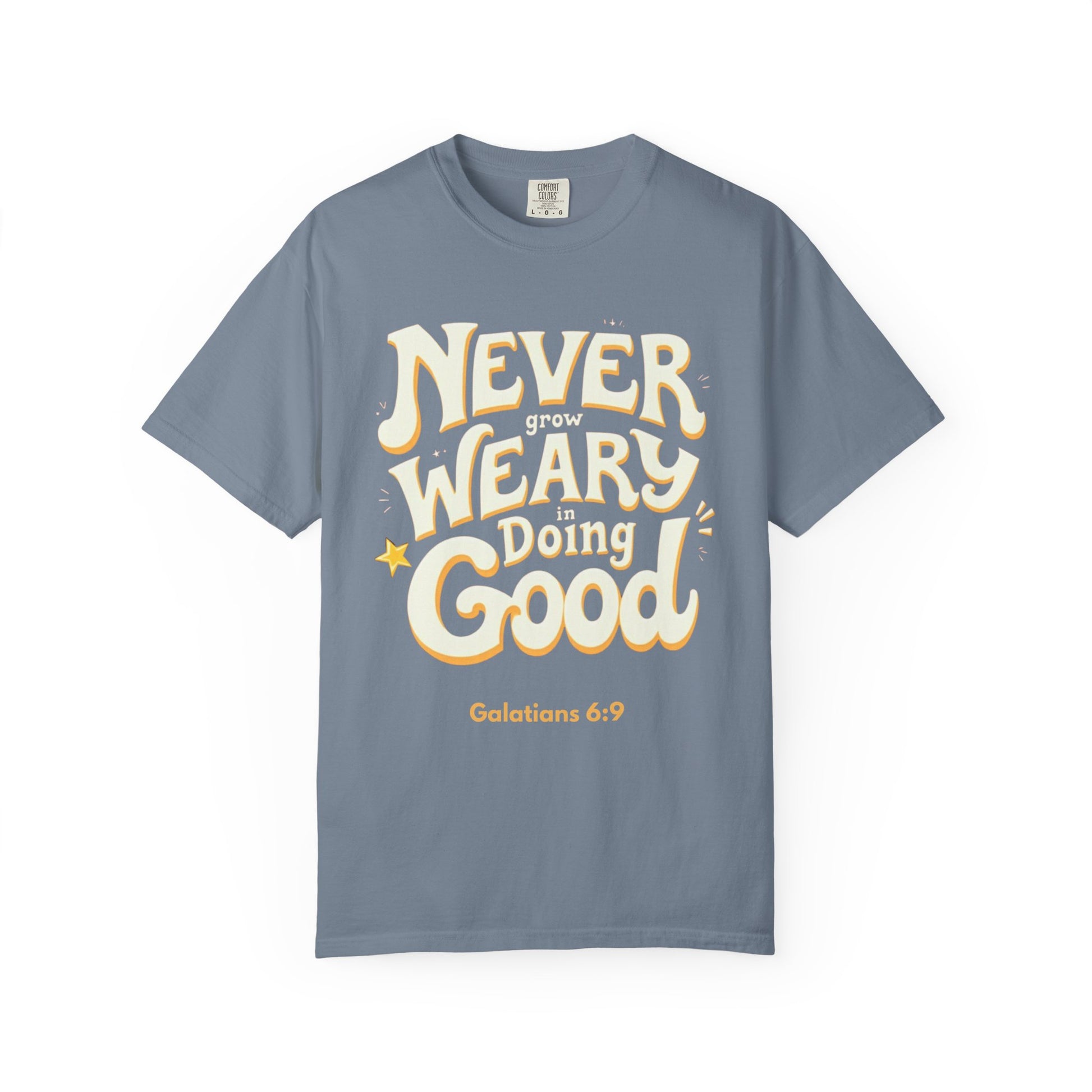"Never Grow Weary in Doing Good" Inspirational T-shirt