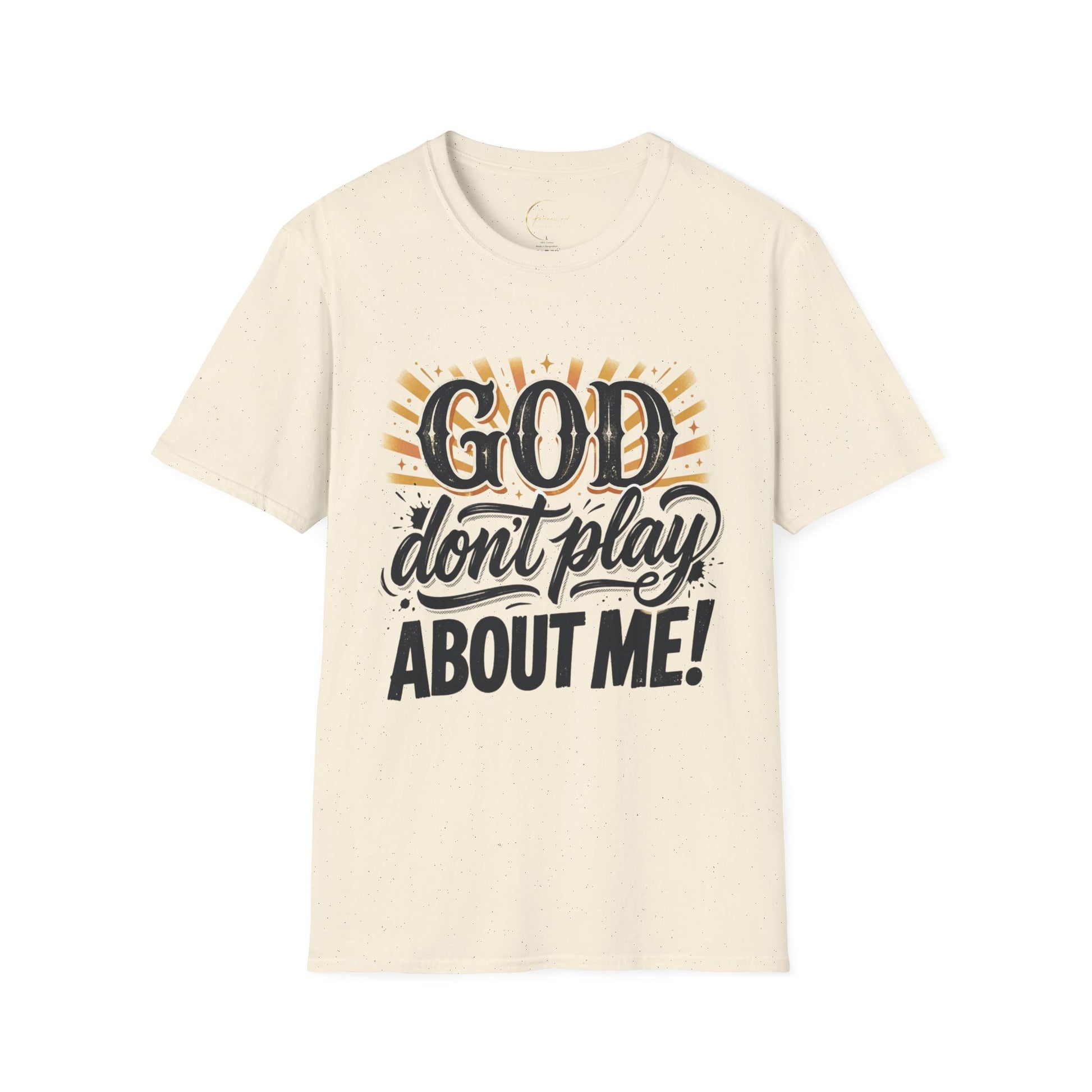 God Don't Play About Me - Unisex T-shirt